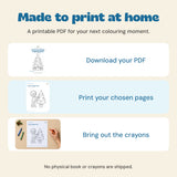 Made to print at home. A printable PDF for your next colouring moment.
