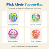 Four separate beach-ball choices: Sunny Bloom dinosaur design, Ocean Friends, Flamingo Fun and Fruity Splash. One ball per choice.